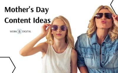 Spread The Love With These 10 Mother’s Day Content Ideas
