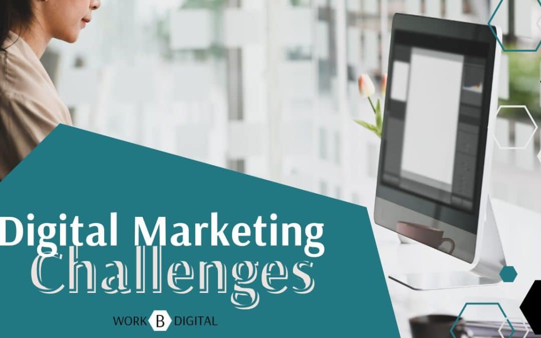 8 Digital Marketing Challenges And How To Overcome Them